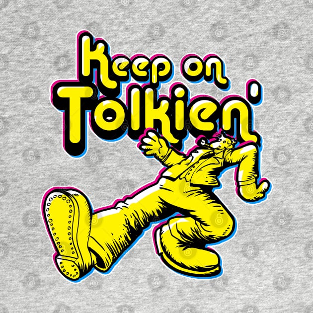 Keep on Tolkien' (CMYK) by Doc Multiverse Designs